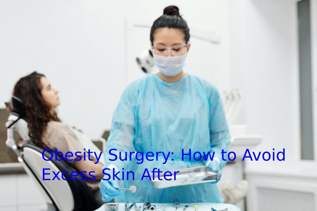 Obesity Surgery: How to Avoid Excess Skin After