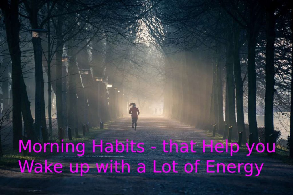 Morning Habits - that Help you Wake up with a Lot of Energy