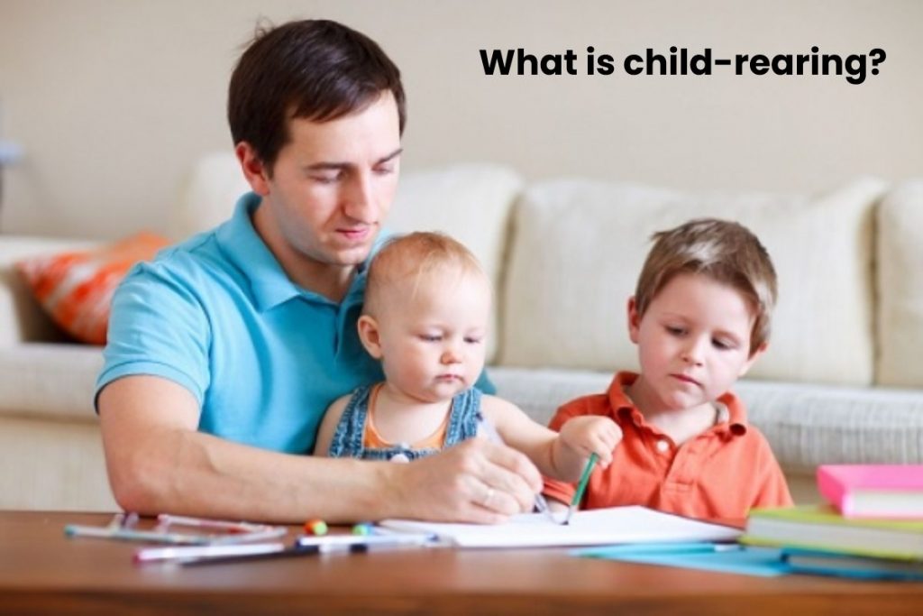 What is child-rearing?