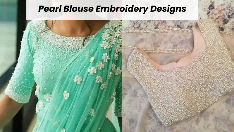 Pearl Blouse Embroidery Designs