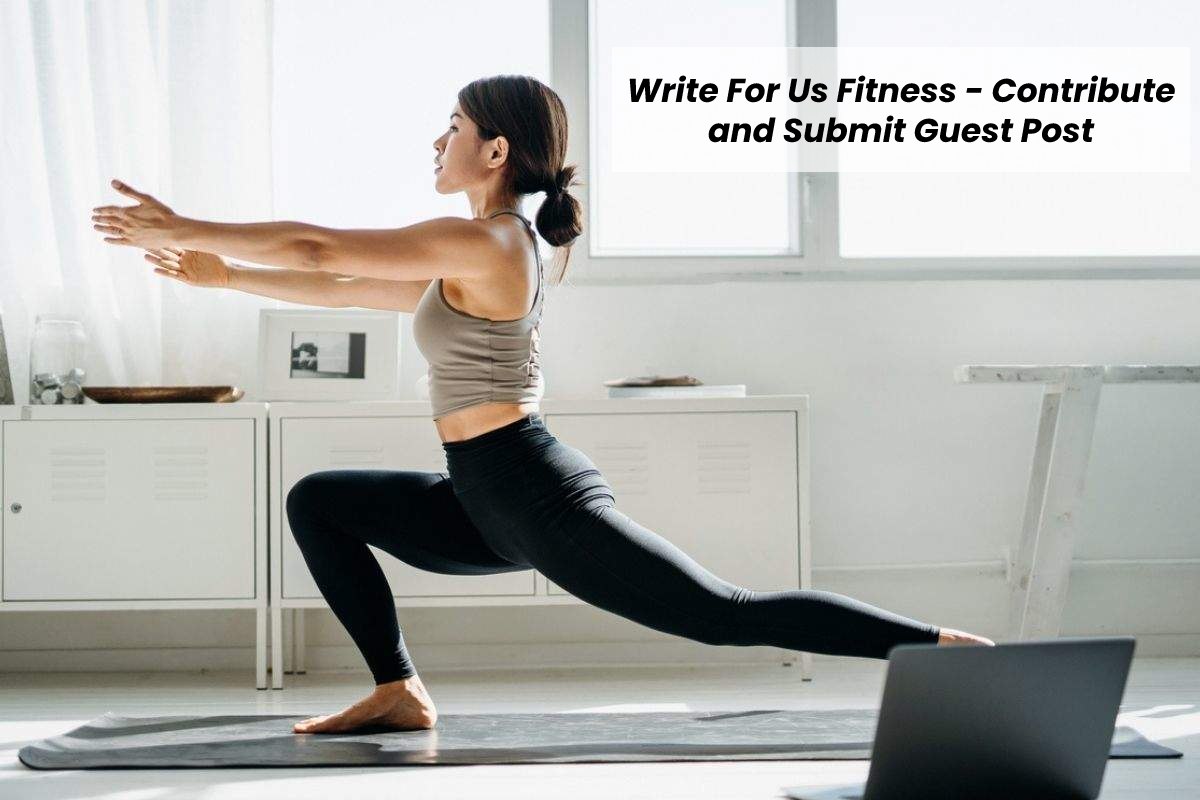 Write For Us Fitness Contribute And Submit Guest Post 2022 Write for us fitness contribute and submit guest post 2022