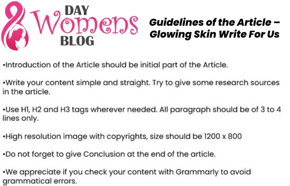 Guidelines of the Article – Glowing Skin Write For Us