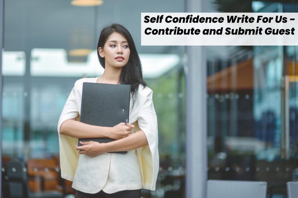Self Confidence Write For Us - Contribute and Submit Guest Post