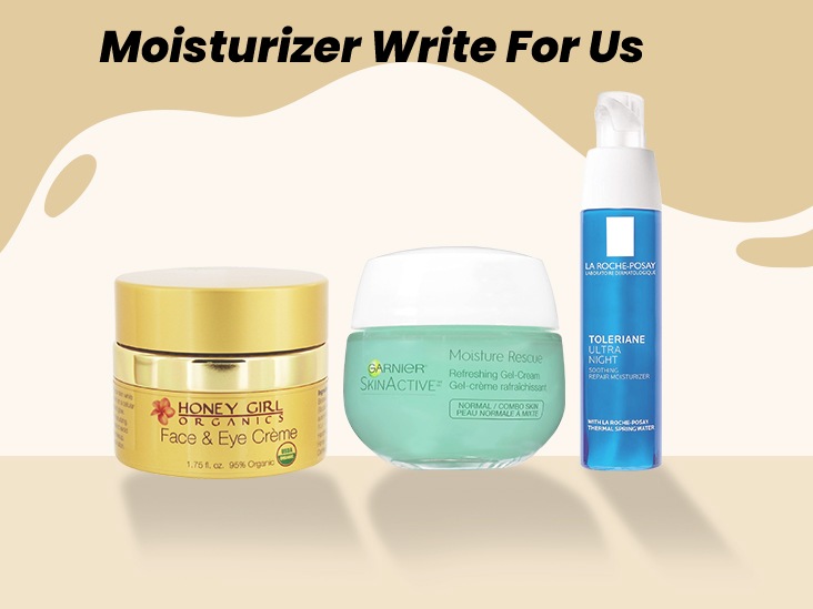 Moisturizer Write For Us