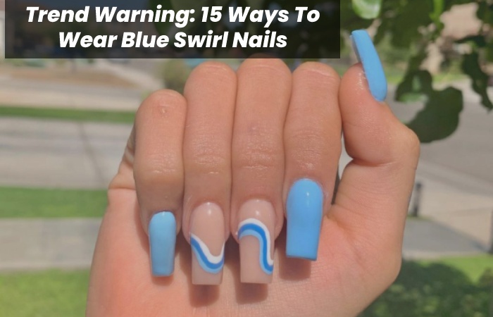 Trend Warning: 10 Ways To Wear Blue Swirl Nails