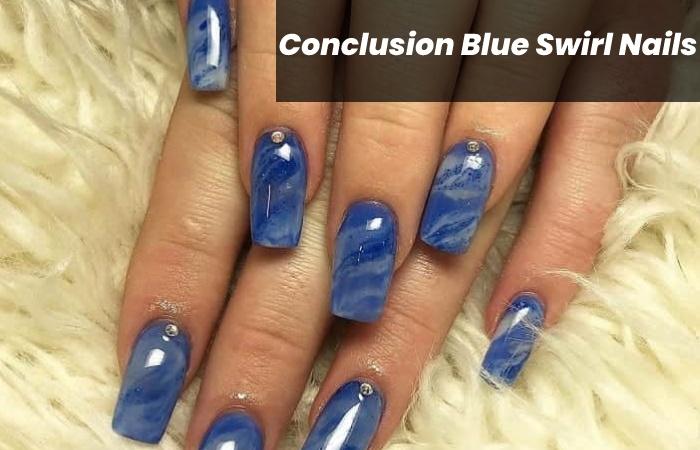 Conclusion Blue Swirl Nails