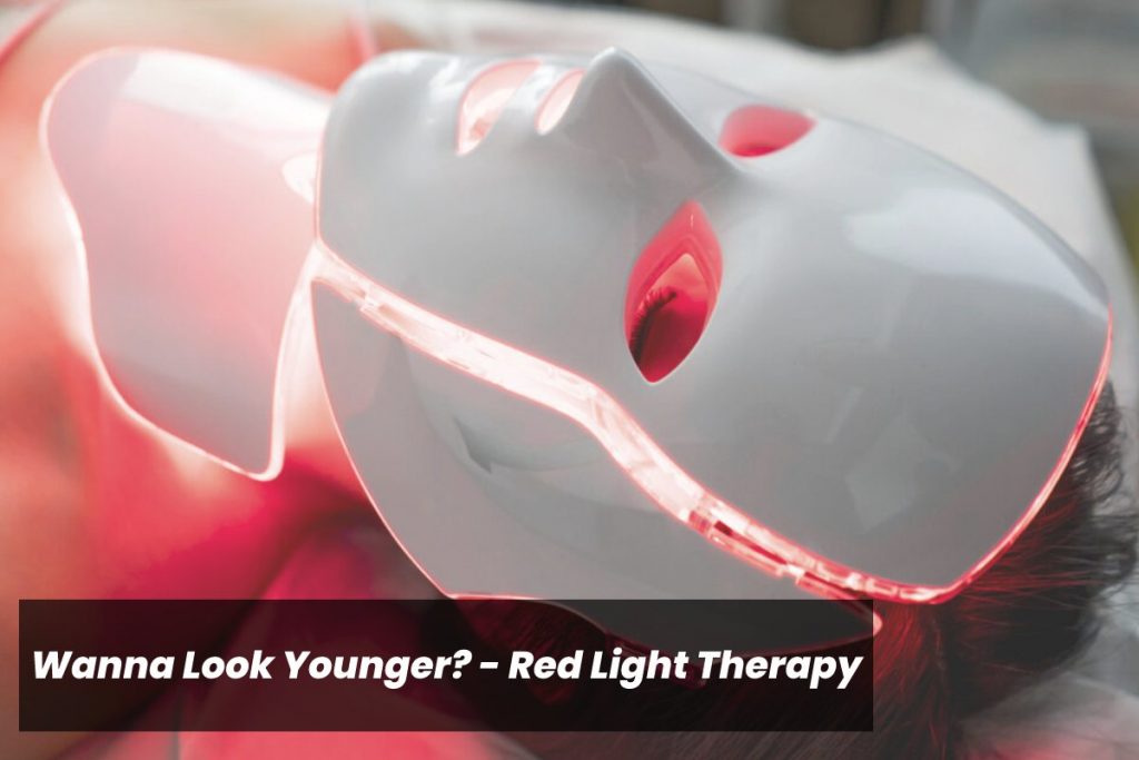 Wanna Look Younger? - Red Light Therapy