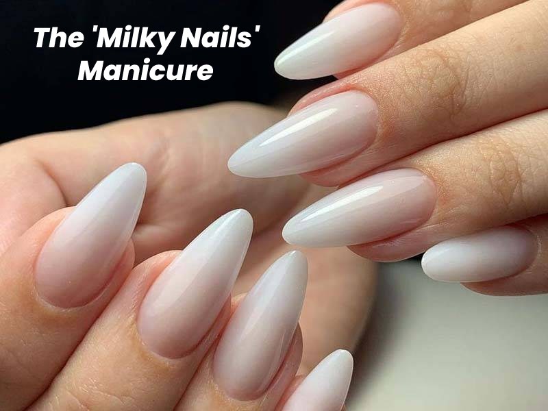 The 'Milky Nails' Manicure