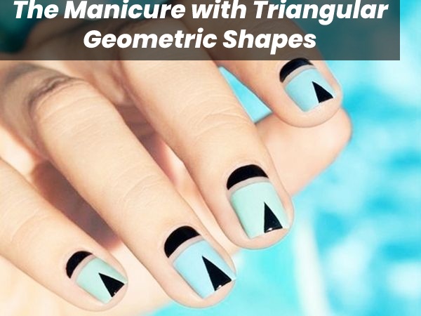 The Manicure with Triangular Geometric Shapes