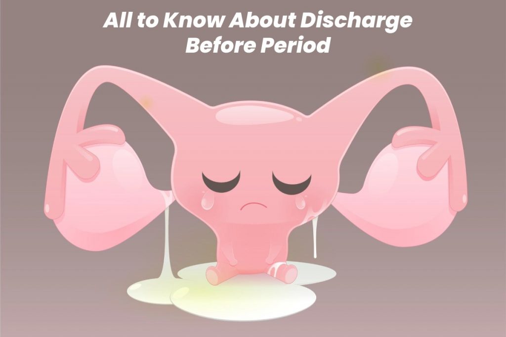 All to Know About Discharge Before Period