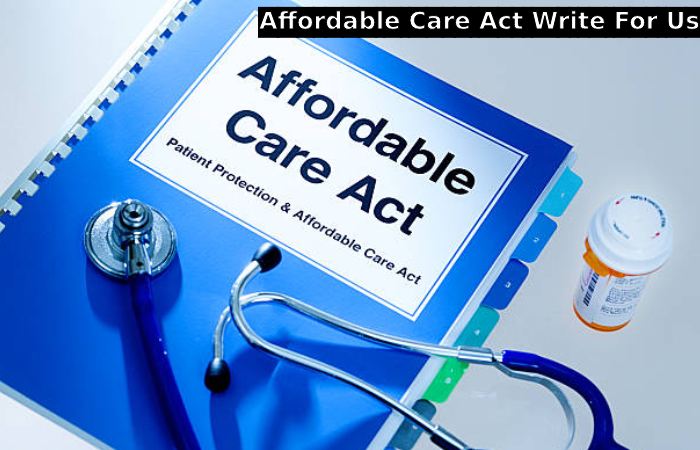 Affordable Care Act Write For Us