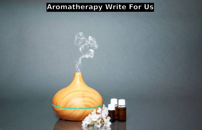 Aromatherapy Write For Us