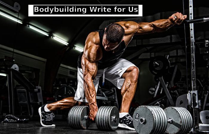 Bodybuilding Write for Us