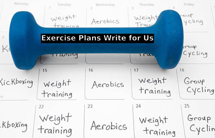 Exercise Plans Write for Us