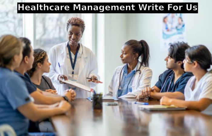 Healthcare Management Write For Us