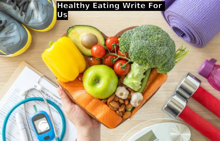 Healthy Eating Write For Us
