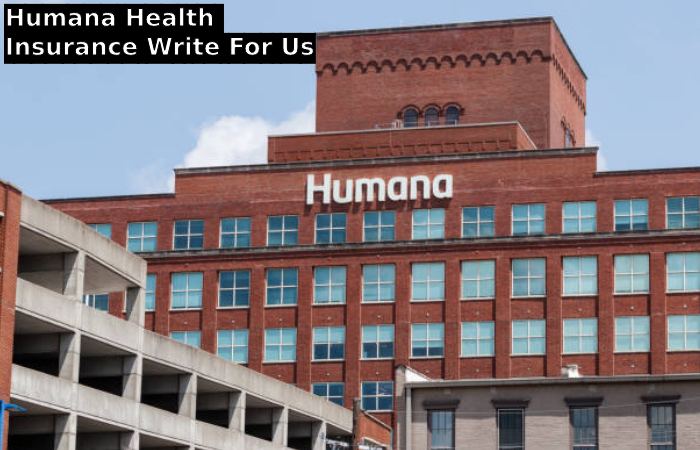 Humana Health Insurance Write For Us