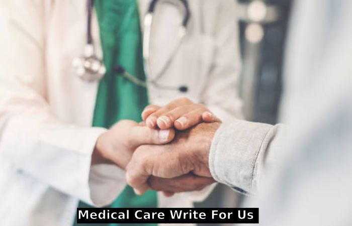 Medical Care Write For Us 