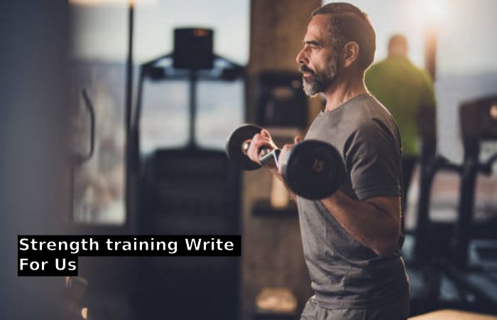 Strength training Write For Us