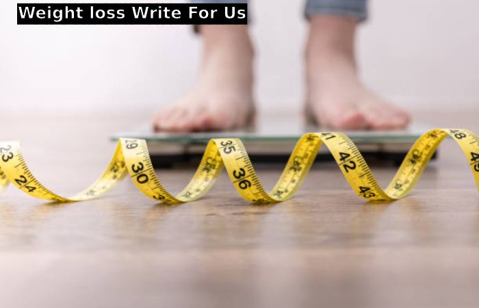 Weight loss Write For Us