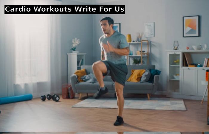 Cardio Workouts Write For Us