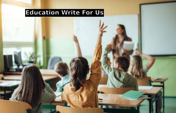 Education Write For Us