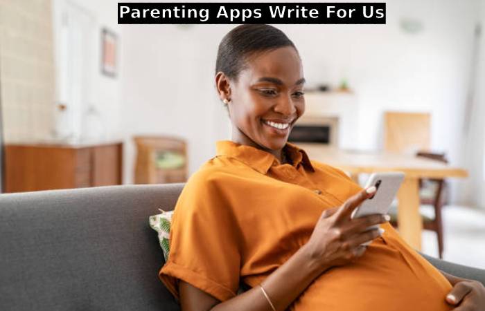 Parenting Apps Write For Us