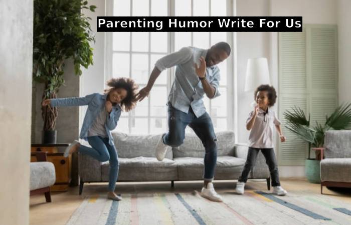 Parenting Humor Write For Us