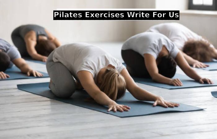 Pilates Exercises Write For Us
