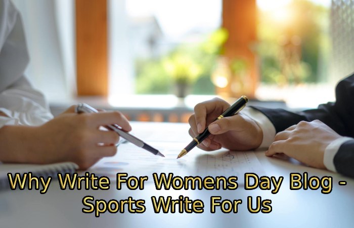 Why Write For Womens Day Blog - Sports Write For Us