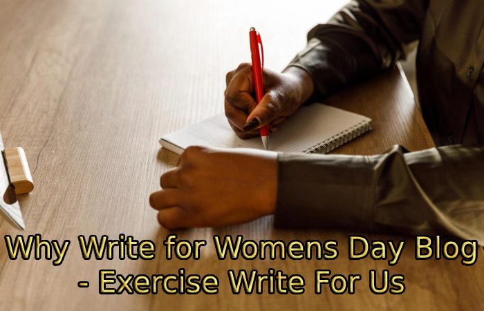 Why Write for Womens Day Blog - Exercise Write For Us