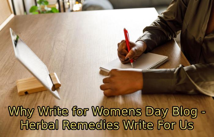 Why Write for Womens Day Blog - Herbal Remedies Write For Us