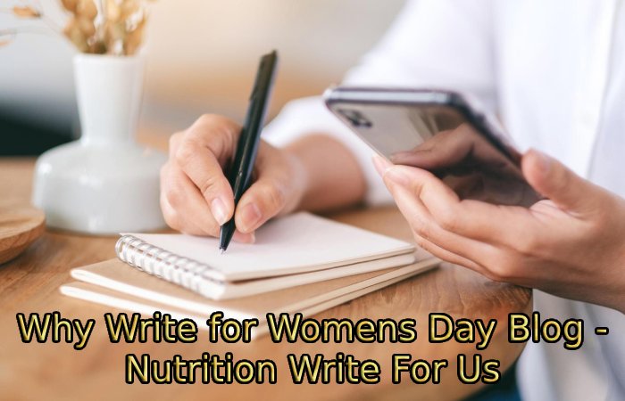 Why Write for Womens Day Blog - Nutrition Write For Us